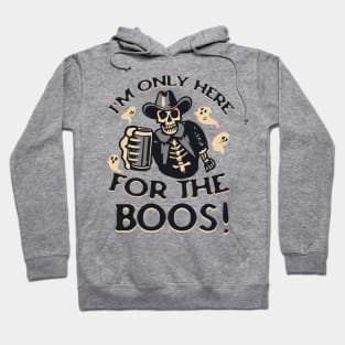 I'M ONLY HERE FOR THE BOOS COWBOY SKELETON GHOST BOOS WESTERN HALLOWEEN BEER LOVER HALLOWEEN PARTY DRINKING SHIRT Hoodie